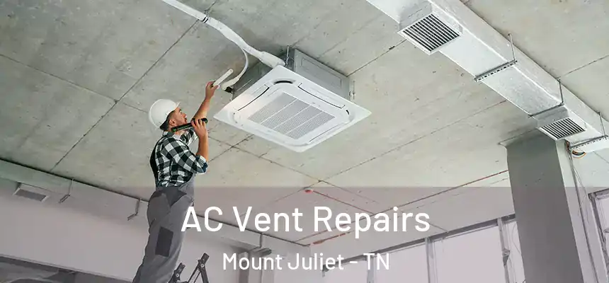 AC Vent Repairs Mount Juliet - TN