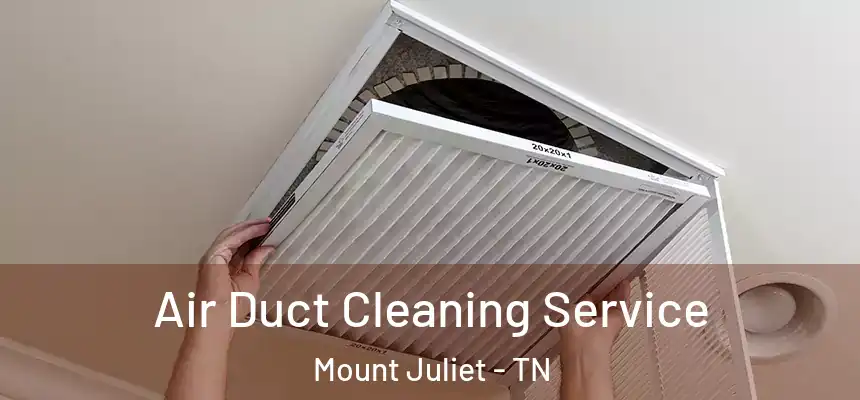 Air Duct Cleaning Service Mount Juliet - TN