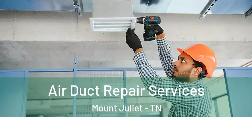  Air Duct Repair Services Mount Juliet - TN