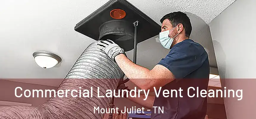  Commercial Laundry Vent Cleaning Mount Juliet - TN