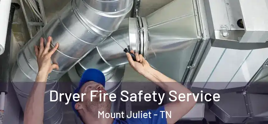  Dryer Fire Safety Service Mount Juliet - TN