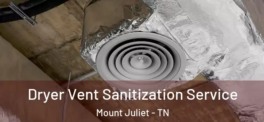  Dryer Vent Sanitization Service Mount Juliet - TN