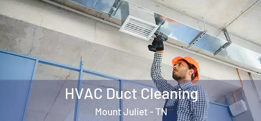  HVAC Duct Cleaning Mount Juliet - TN