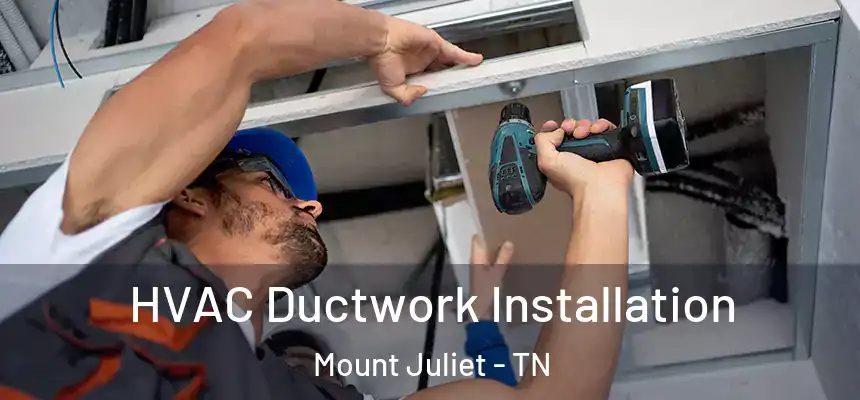  HVAC Ductwork Installation Mount Juliet - TN