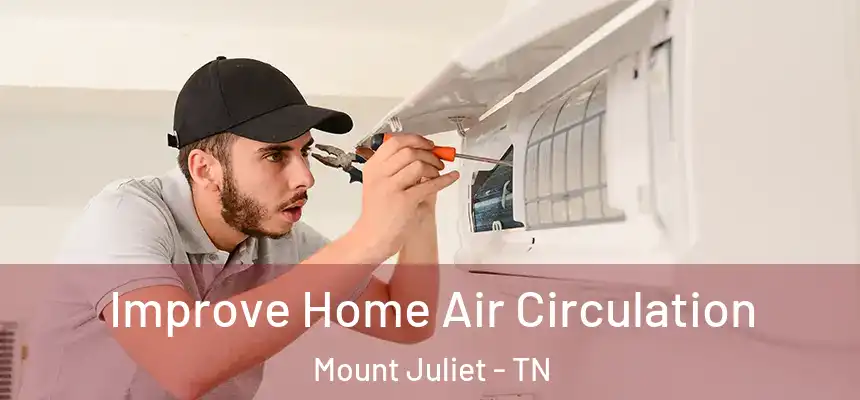  Improve Home Air Circulation Mount Juliet - TN