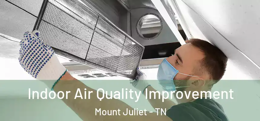 Indoor Air Quality Improvement Mount Juliet - TN