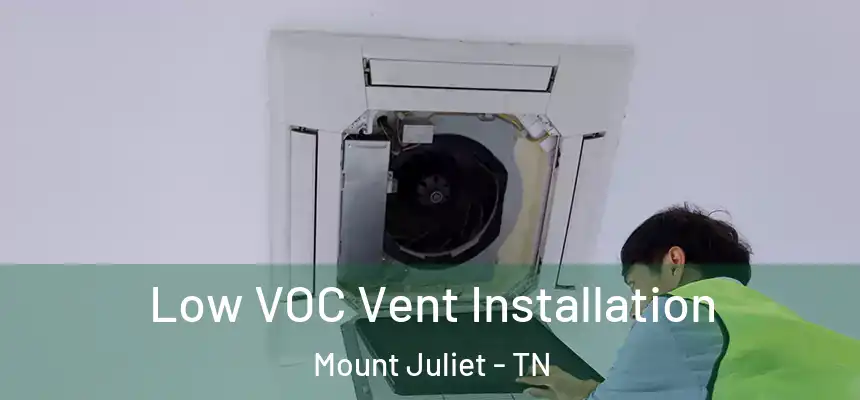  Low VOC Vent Installation Mount Juliet - TN