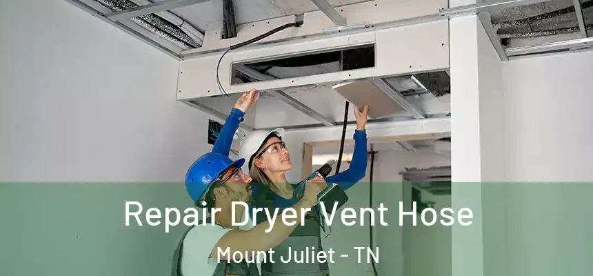 Repair Dryer Vent Hose Mount Juliet - TN