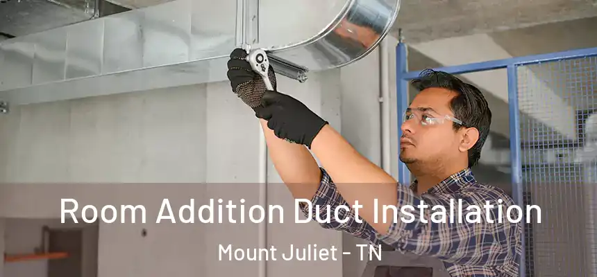  Room Addition Duct Installation Mount Juliet - TN